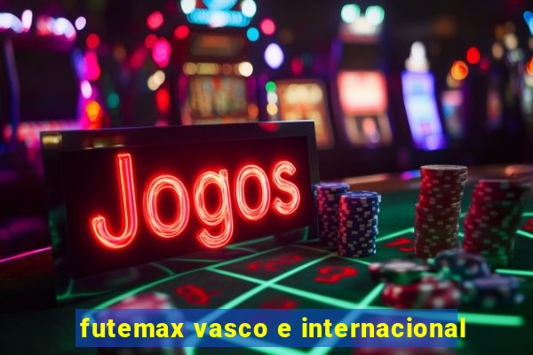 futemax vasco e internacional